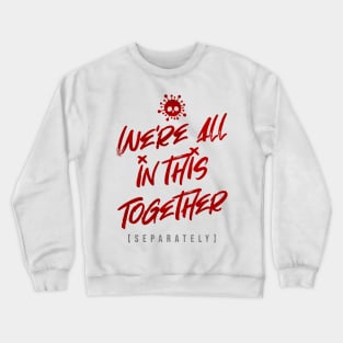 We're All In This Together Crewneck Sweatshirt